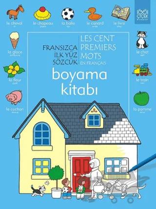 Fransızca İlk Yüz Sözcük Les Premiers Mots En Français Boyama Kitabı