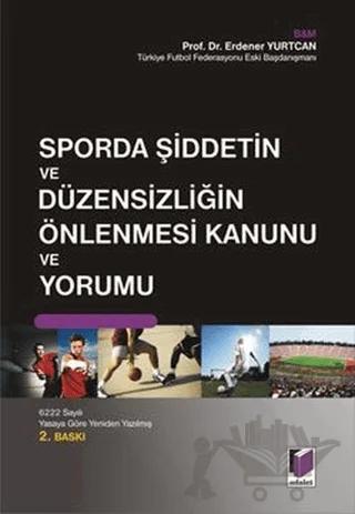 Sporda Şiddetin ve Du zensizliğin Önlenmesi Kanunu ve Yorumu
