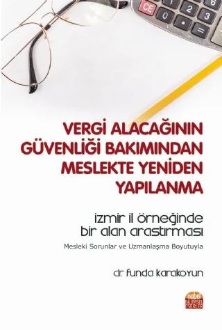 VERGİ ALACAĞININ GÜVENLİĞİ BAKIMINDAN MESLEKTE YENİDEN YAPILANMA İzmir İl Örneğinde Bir Alan Araştırması Mesleki Sorunlar ve Uzmanlaşma Boyutuyla