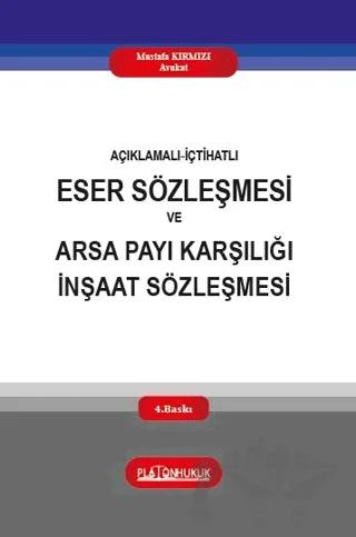 Açıklamalı İçtihatlı Eser Sözleşmesi ve Arsa Payı Karşılığı İnşaat Sözleşmesi