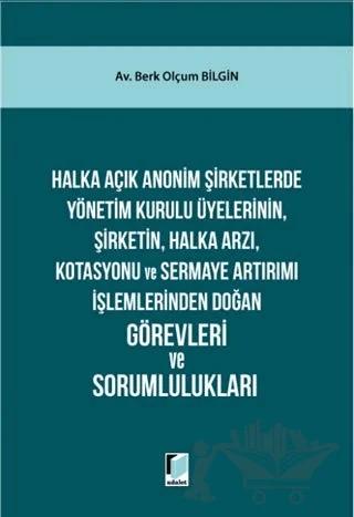 Halka Açık Anonim Şirketlerde Yönetim Kurulu Üyelerinin Şirketin Halka Arzı Kotasyonu ve Sermaye Artırımı İşlemlerinden Doğan Görevleri ve Sorumlulukları