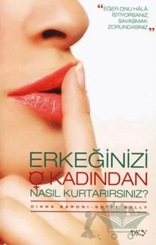 Erkeğinizi O Kadından Nasıl Kurtarırsınız