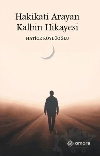 Hakikati Arayan Kalbin Hikayesi