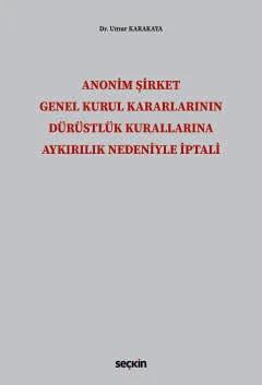 Anonim Şirket Genel Kurul Kararlarının Dürüstlük Kurallarına Aykırılık Nedeniyle İptali