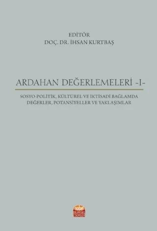 ARDAHAN DEĞERLEMELERİ I Sosyo Politik Kültürel ve İktisadi Bağlamda Değerler Potansiyeller ve Yaklaşımlar