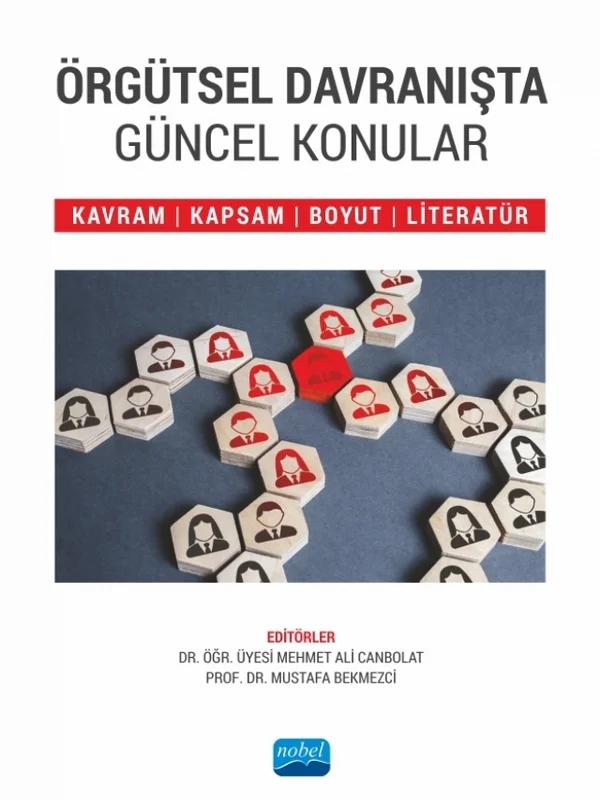 ÖRGÜTSEL DAVRANIŞTA GÜNCEL KONULAR Kavram Kapsam Boyut ve Literatür