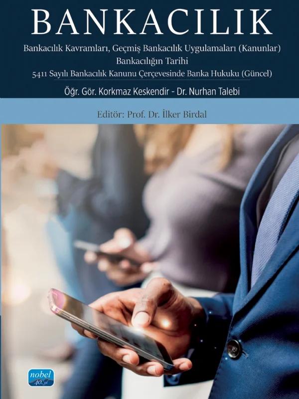 BANKACILIK Bankacılık Kavramları Geçmiş Bankacılık Uygulamaları Kanunlar Bankacılığın Tarihi 5411 Sayılı Bankacılık Kanunu Çerçevesinde Banka Hukuku Güncel