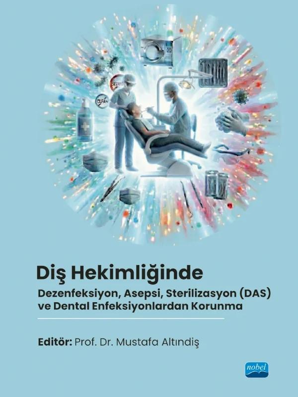 Diş Hekimliğinde Dezenfeksiyon Asepsi Sterilizasyon DAS ve Dental Enfeksiyonlardan Korunma