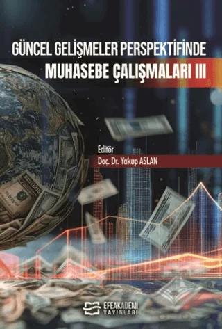 Güncel Gelişmeler Perspektifinde Muhasebe Çalışmaları III