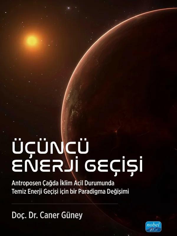 ÜÇÜNCÜ ENERJİ GEÇİŞİ Antroposen Çağda İklim Acil Durumunda Temiz Enerji Geçişi için bir Paradigma Değişimi