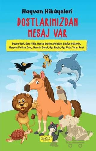 Hayvan Hikayeleri Dostlarımızdan Mesaj Var