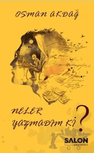 Neler Yazmadım ki