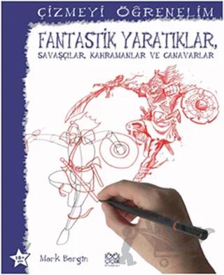 Çizmeyi Öğrenelim Fantastik Yaratıklar Savaşçılar Kahramanlar ve Canavarlar