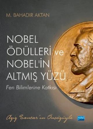 NOBEL ÖDÜLLERİ ve NOBEL İN ALTMIŞ YÜZÜ Fen Bilimlerine Katkısı