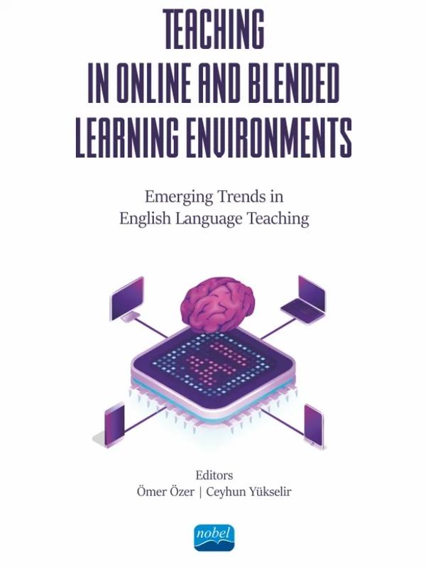 TEACHING IN ONLINE AND BLENDED LEARNING ENVIRONMENTS Emerging Trends in English Language Teaching