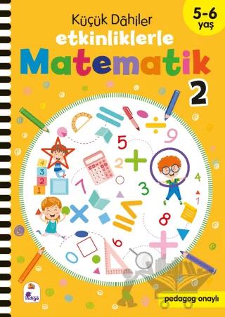 Küçük Dahiler Etkinliklerle Matematik 2 5 6 Yaş