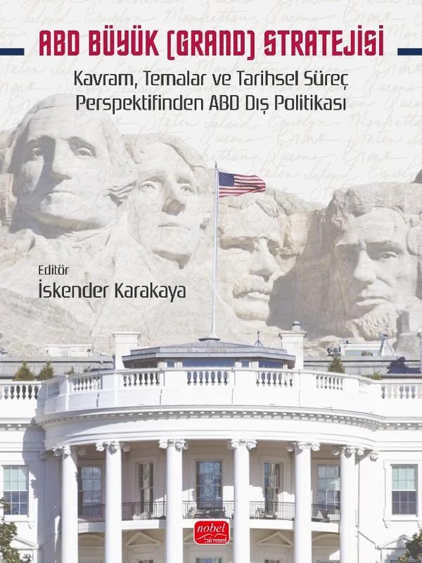 ABD BÜYÜK GRAND STRATEJİSİ Kavram Temalar ve Tarihsel Süreç Perspektifinden ABD Dış Politikası