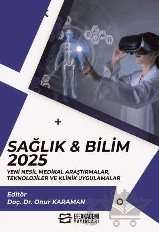 Sağlık Bilim 2025 Yeni Nesil Medikal Araştırmalar Teknolojiler ve Klinik Uygulamalar