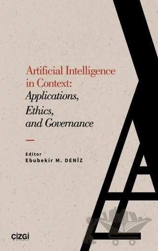 Artificial Intelligence in Context Applications Ethics and Governance
