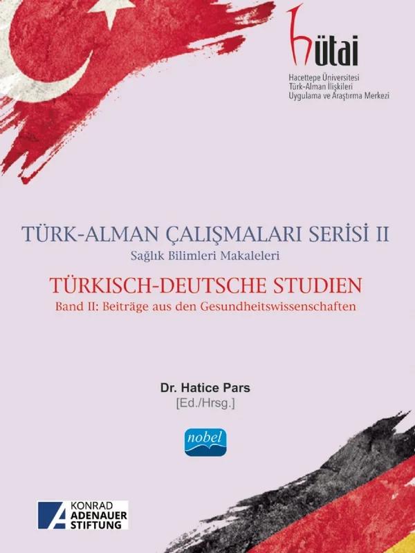 TÜRK ALMAN ÇALIŞMALARI SERİSİ II Sağlık Bilimleri Makaleleri TÜRKISCH DEUTSCHE STUDIEN Band II Beiträge aus den Gesundheitswissenschaften