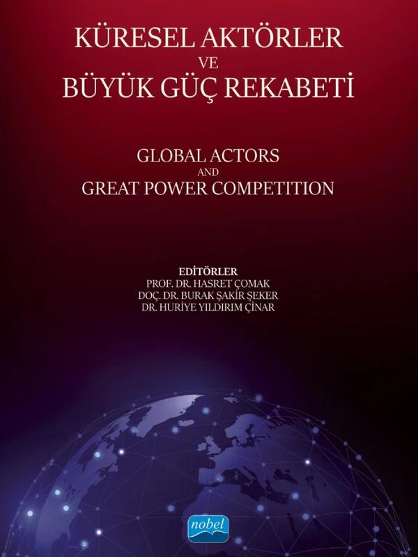 KÜRESEL AKTÖRLER VE BÜYÜK GÜÇ REKABETİ Global Actors and Great Power Competition