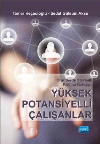 Örgütlerde Stratejik Kırılma Noktası YÜKSEK POTANSİYELLİ ÇALIŞANLAR