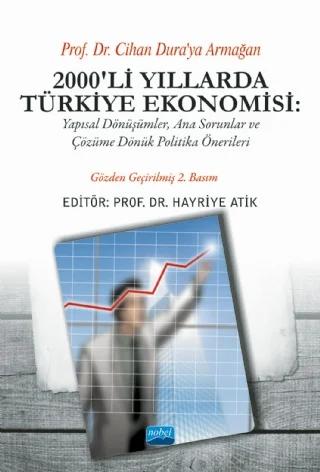 2000 Lİ YILLARDA TÜRKİYE EKONOMİSİ Yapısal Dönüşümler Ana Sorunlar ve Çözüme Dönük Politika Önerileri