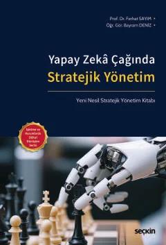 Yapay Zekâ Çağında Stratejik Yönetim Yeni Nesil Stratejik Yönetim Kitabı