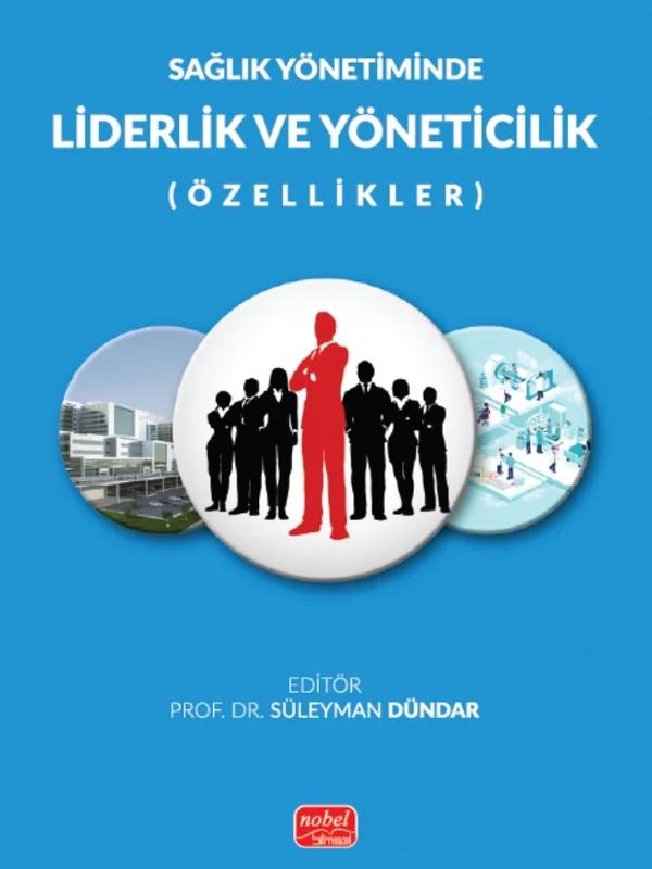 Sağlık Yönetiminde LİDERLİK VE YÖNETİCİLİK Özellikler