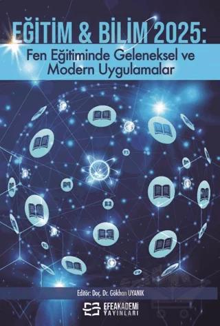 Eğitim Bilim 2025 Fen Eğitiminde Geleneksel ve Modern Uygulamalar