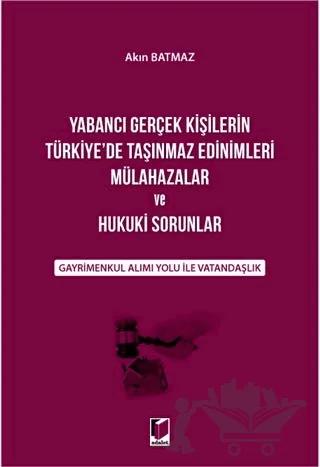Yabancı Gerçek Kişilerin Türkiye de Taşınmaz Edinimleri Mülahazalar ve Hukuki Sorunlar