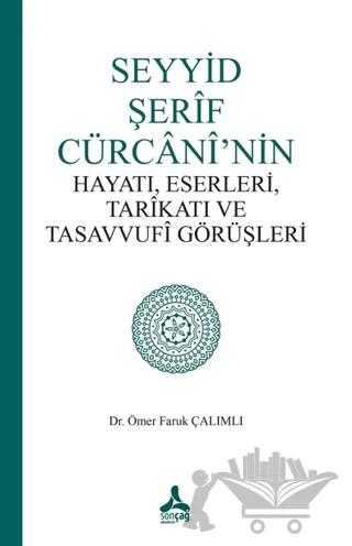 Seyyid Şerif Cürcani nin Hayatı Eserleri Tarikatı ve Tasavvufi Görüşleri