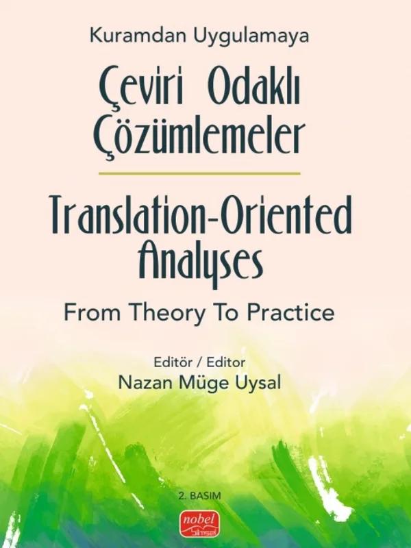 Kuramdan Uygulamaya Çeviri Odaklı Çözümlemeler Translation Oriented Analyses from Theory to Practice