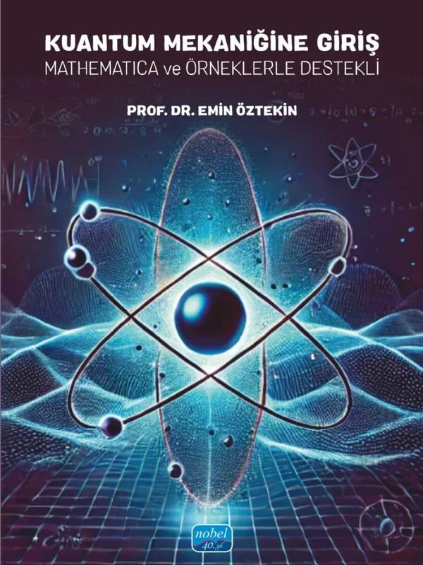 KUANTUM MEKANİĞİNE GİRİŞ Mathematica ve Örneklerle Destekli