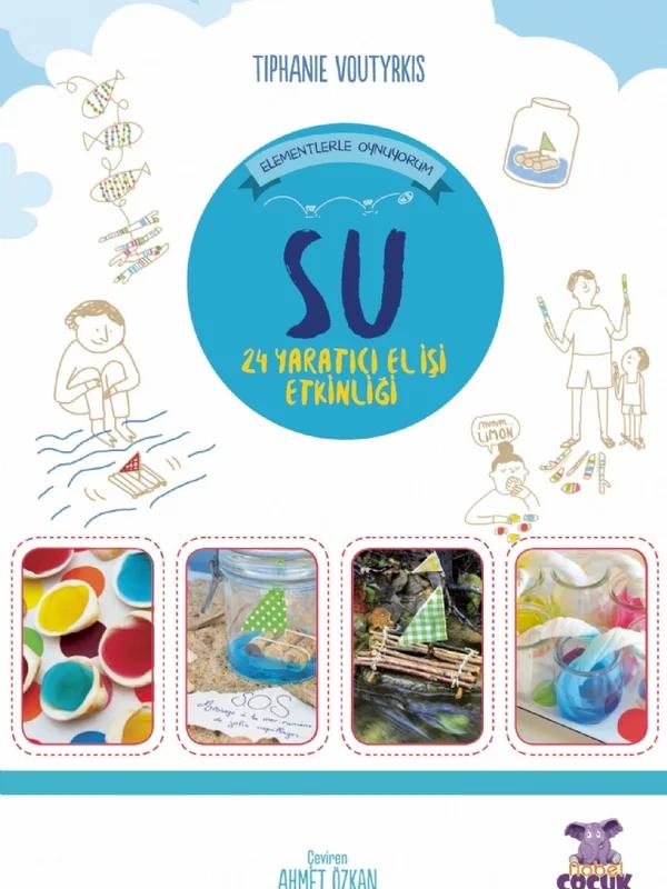 SU Elementlerle Oynuyorum 24 Yaratıcı El İşi Etkinliği