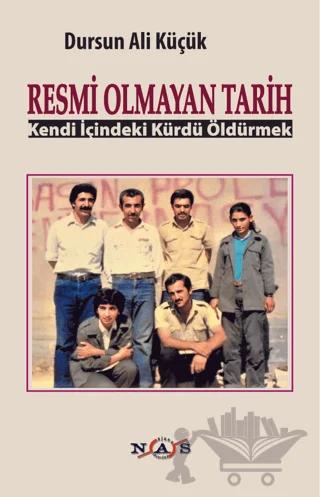 Resmi Olmayan Tarih Kendi İçindeki Kürdü Öldürmek