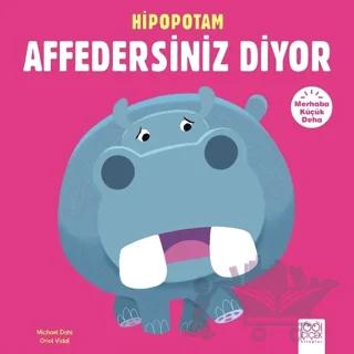 Merhaba Küçük Deha Hipopotam Affedersiniz Diyor