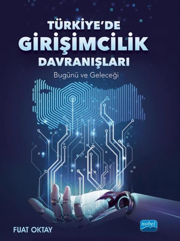 TÜRKİYE DE GİRİŞİMCİLİK DAVRANIŞLARI Bugünü ve Geleceği