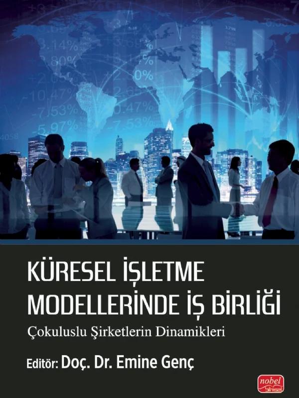KÜRESEL İŞLETME MODELLERİNDE İŞ BİRLİĞİ Çokuluslu Şirketlerin Dinamikleri
