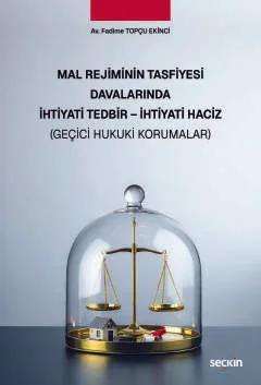 Mal Rejiminin Tasfiyesi Davalarında İhtiyati Tedbir İhtiyati Haciz Geçici Hukuki Korumalar