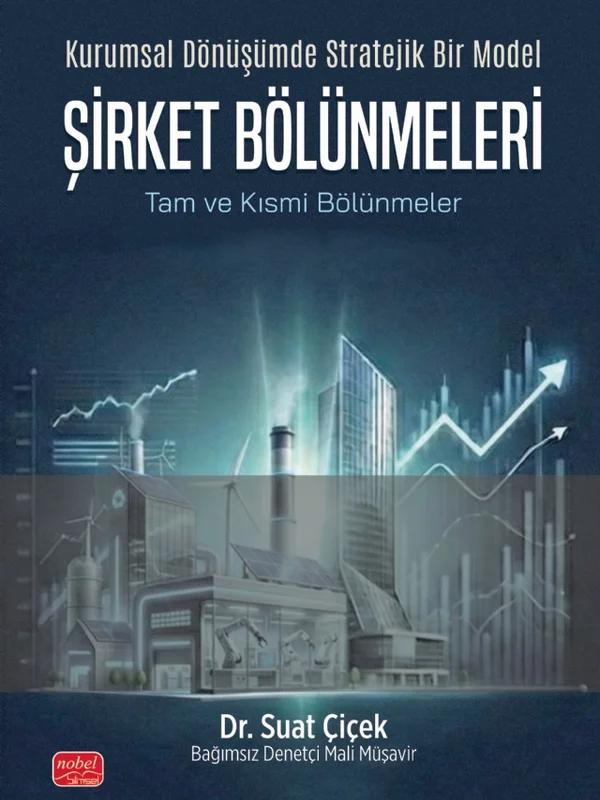 Kurumsal Dönüşümde Stratejik Bir Model ŞİRKET BÖLÜNMELERİ Tam ve Kısmi Bölünmeler