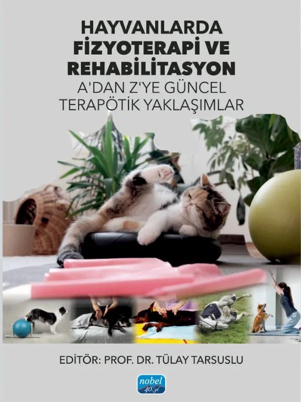 HAYVANLARDA FİZYOTERAPİ VE REHABİLİTASYON A dan Z ye Güncel terapötik yaklaşımlar