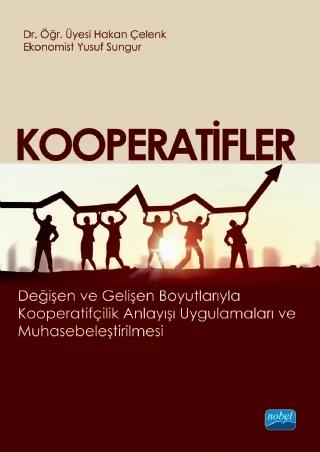 KOOPERATİFLER Değişen ve Gelişen Boyutlarıyla Kooperatifçilik Anlayışı Uygulamaları ve Muhasebeleştirilmesi