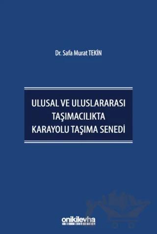 Ulusal ve Uluslararası Taşımacılıkta Karayolu Taşıma Senedi