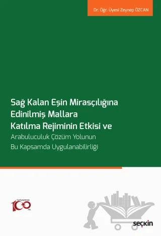 Sağ Kalan Eşin Mirasçılığına Edinilmiş Mallara Katılma Rejiminin Etkisi ve Arabuluculuk Çözüm Yolunun Bu Kapsamda Uygulanabilirliği