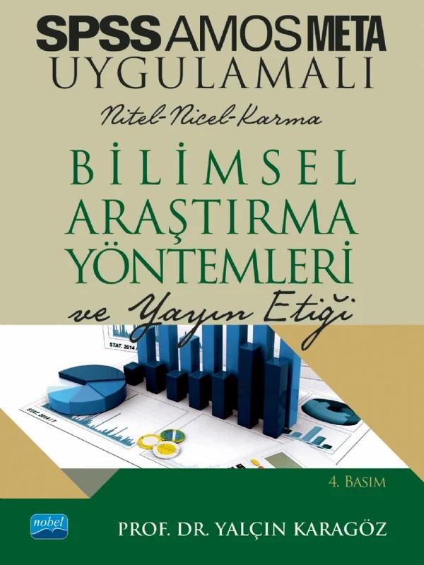 SPSS ve AMOS UYGULAMALI Nicel Nitel Karma BİLİMSEL ARAŞTIRMA YÖNTEMLERİ VE YAYIN ETİĞİ