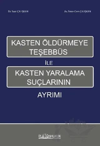 Kasten Öldürmeye Teşhebbüs ile Kasten Yaralama Suçlarının Ayrımı