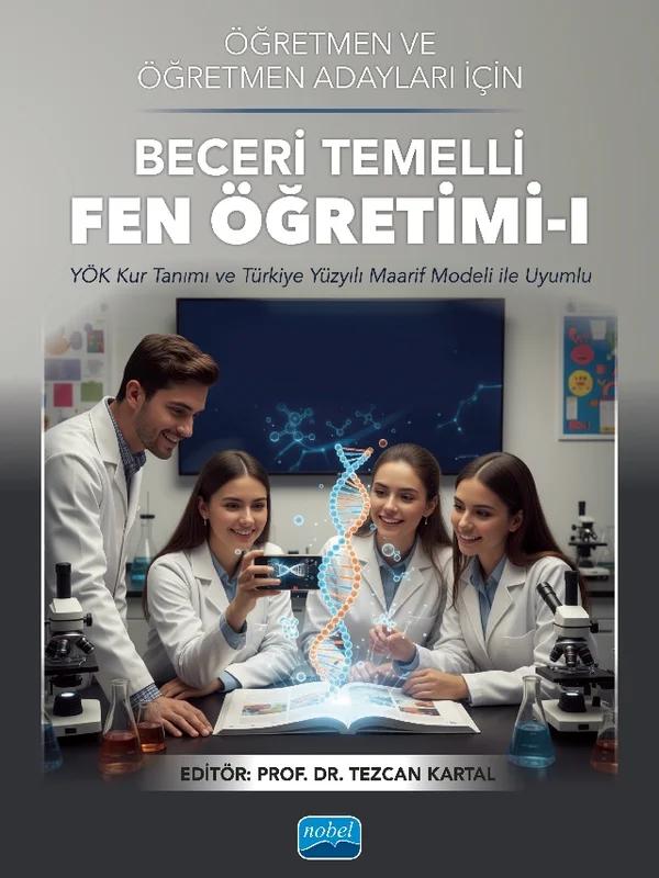 Öğretmen ve Öğretmen Adayları için BECERİ TEMELLİ FEN ÖĞRETİMİ I YÖK Kur Tanımı ve Türkiye Yüzyılı Maarif Modeli ile Uyumlu