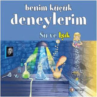Benim Küçük Deneylerim Su ve Işık