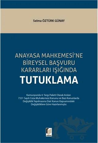 Anayasa Mahkemesi ne Bireysel Başvuru Kararları Işığında Tutuklama